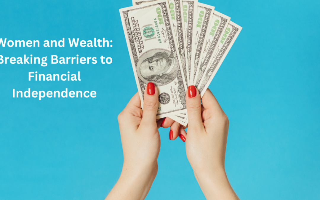 Breaking Barriers: Women, Wealth & the Power of Economic Empowerment